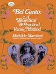 Bel Canto: A Theoretical and Practica...