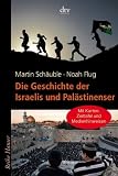 Die Geschichte der Israelis und Pal&auml;stinenser: Mit Karten, Zeittafel und Medienhinweisen zum Nahost-Konflikt - Noah Flug, Martin Sch&auml;uble
