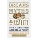 Dreams, Myths, & Reality: Utah and the American West (The Critchlow Lectures at Weber State University)