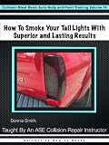 How To Smoke Your Tail Lights With Superior and Lasting Results (Collision Blast Basic Auto Body and Paint Training)