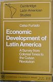 Economic development of Latin America : a survey from colonial times to the Cuban Revolution
