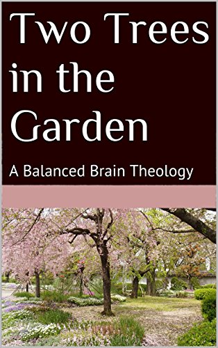 Two Trees in the Garden: A Balanced Brain Theology