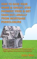 How To Save Your Home & Credit, Stay Payment Free & Get Cash Out Legally From Mortgage Foreclosure