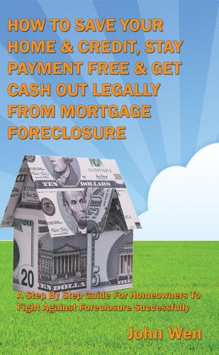 How To Save Your Home & Credit - Stay Payment Free & Get Cash Out Legally From Mortgage Foreclosure How To Save Your Home & Credit - Stay Payment Free & Get Cash Out Legally From Mortgage Foreclosure