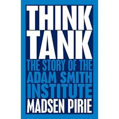 Think Tank: The Story of the Adam Smith Institute