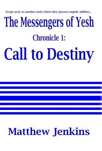 The Messengers of Yesh Chronicle 1: Call to Destiny