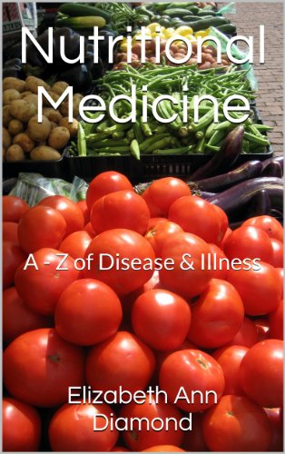 Nutritional Medicine: A - Z of Disease & Illness (Naturopathic Nutritional Medicine Book 2)