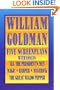 William Goldman: Five Screenplays (Applause Screenplay)