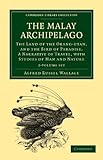 The Malay Archipelago 2 Volume Set: The Land of the Orang-Utan, and the Bird of Paradise. A Narrative of Travel, with Studies of Man and Nature (Cambridge Library Collection - Life Sciences)-