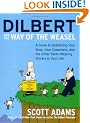 Dilbert and the Way of the Weazel: A Guide to Outwitting Your Boss, Your Co-Workers and the Other Pants-Wearing Ferrets in Your Life