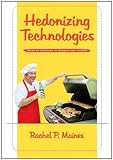 Hedonizing Technologies: Paths to Pleasure in Hobbies and Leisure (Gender Relations in the Americ)