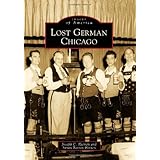Lost German Chicago (Images of America) (Images of America (Arcadia Publishing))