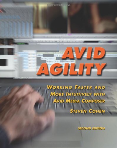 avid agility working faster and more intuitively with avid media composer second edition