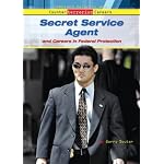 Secret Service Agent And Careers in Federal Protection (Homeland Security and Counterterrorism Careers) book cover
