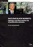 Nuclear black markets : Pakistan, A.Q. Khan and the rise of proliferation networks : a net assessment