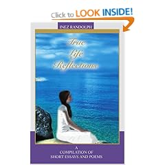 True Life Reflections: A Compilation of Short Essays and Poems