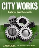 City Works: Exploring Your Community : A Workbook
