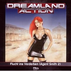 Dreamland Action 03. Flucht ins Verderben (Agent Smith 2)