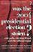 Was the 2004 Presidential Election Stolen?: Exit Polls, Election Fraud, and the Official Count