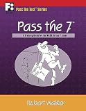 Pass the 7: A Training Guide for the NASD Series 7 Exam (Pass the Test Series) Robert Walker