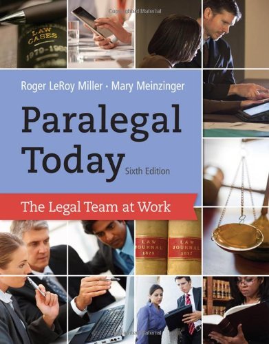 By Roger LeRoy Miller Paralegal Today: The Legal Team at Work (6th Edition)