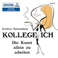 Kollege Ich . Die Kunst allein zu arbeiten