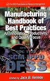 Manufacturing Handbook of Best Practices: An Innovation, Productivity, and Quality Focus (St. Lucie Press/Apics Series on Resource Management)