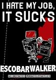 I Hate My Job, It Sucks