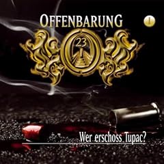 Offenbarung 23 - Folge 1: Wer erschoss Tupac?. H�rspiel.  H�rspiel: TEIL 1