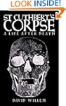 St Cuthbert's Corpse: A Life After Death