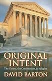 Original Intent:  The Courts, the Constitution and Religion