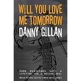 Will You Love Me Tomorrow ~ Danny Gillan