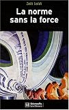 La norme sans la force : L énigme de la puissance européenne