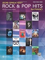 2015 Greatest Rock & Pop Hits for Piano: 21 Current Hits (Piano/Vocal/Guitar) (Greatest Hits)