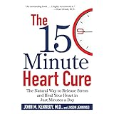 the 15 minute heart cure the natural way to release stress and heal your heart in just minutes a day