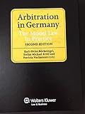 Arbitration in Germany : the model law in practice