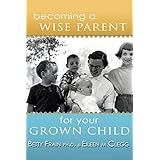 becoming a wise parent for your grown child