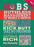 No B.S. Ruthless Management of People & Profits: No Holds Barred, Kick Butt, Take No Prisoners Guide to Really Getting Rich [With CD] [NO BS RUTHLESS MGMT OF PE-W/CD]