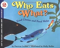 Who Eats What? Food Chains and Food Webs (Let's-Read-and-Find-Out Science, Stage 2) Who Eats What? Food Chains and Food Webs (Let's-Read-and-Find-Out Science, Stage 2)