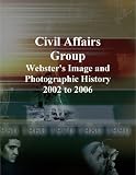 Civil Affairs Group: Webster's Image and Photographic History, 2002 to 2006