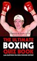 The Ultimate Boxing Quiz Book: 1,200 Questions on Great Boxing History
