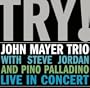 Try! John Mayer Trio Live in Concert