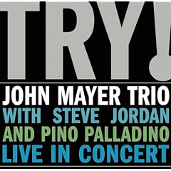 Try: John Mayer Trio Live in Concert