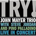 Try: John Mayer Trio Live in Concert