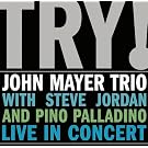 Try: John Mayer Trio Live in Concert
