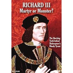 Richard III; Martyr or Monster? The Shocking Truth behind Shakespeare's Bloody Tyrant
