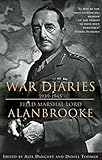 Alanbrooke war diaries 1939-1945 : Field Marshall Lord Alanbrooke
