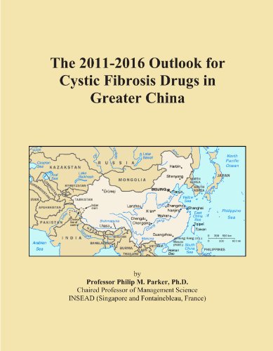 The 2011-2016 Outlook for Cystic Fibrosis Drugs in Greater China