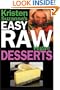 Kristen Suzanne's EASY Raw Vegan Desserts: Delicious & Easy Raw Food Recipes for Cookies, Pies, Cakes, Puddings, Mousses, Cobblers, Candies & Ice Creams