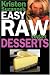 Kristen Suzanne's EASY Raw Vegan Desserts: Delicious & Easy Raw Food Recipes for Cookies, Pies, Cake